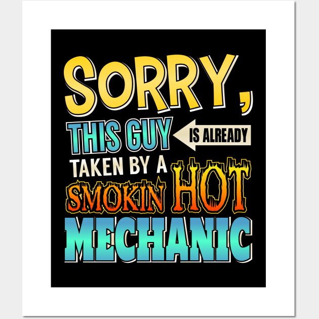 Sorry This Guy Is Taken By A Smokin' Hot Mechanic Wall Art by theperfectpresents